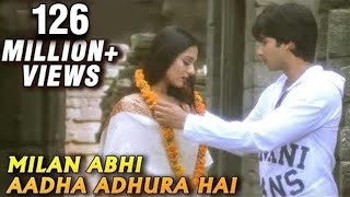 Milan Abhi Aadha Adhura Hai - Vivah - Shahid Kapoo