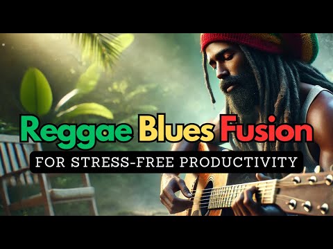 Chill and Work - with Relaxing Reggae Blues Music