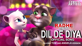 Download lagu Dil De Diya - Radhe : Your Most Wanted Bhai ( Talking Tom & Angela Version ) | Salman , Jacqueline | mp3