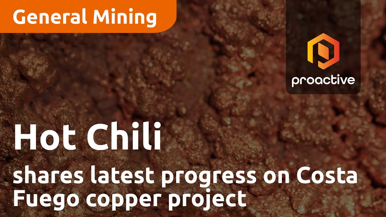 Hot Chili shares latest progress on Costa Fuego copper project