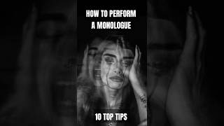 How To PERFORM A MONOLOGUE - 10 Top Tips