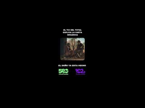EL TIO DEL TOTORAL EXPLICA LA CARTA ORGÁNICA | EL DAÑO YA ESTA HECHO