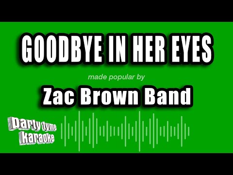 Zac Brown Band - Goodbye In Her Eyes (Karaoke Version)