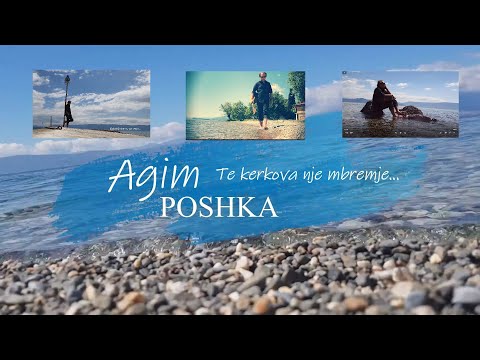 Agim POSHKA - Te kerkova nje mbremje
