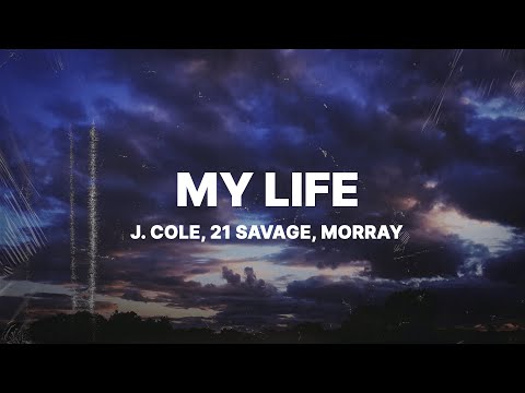 J. Cole - m y . l i f e (Lyrics) ft. 21 Savage & Morray