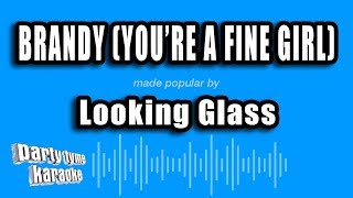Looking Glass - Brandy (You&#39;re A Fine Girl) (Karaoke Version)
