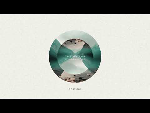 Corticus - Once In A While (ft. Alina Renae)