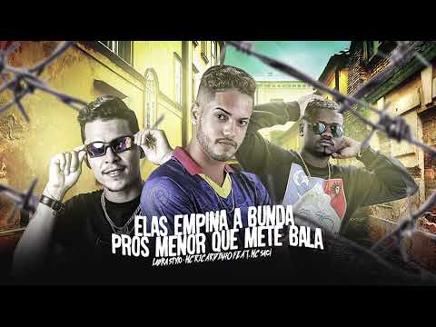 MC RICARDINHO, LABRA STYLO, MC SACI - ELAS EMPINA A BUNDA PROS MENOR QUE METE BALA