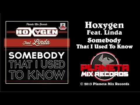 Hoxygen Ft Linda - Somebody That I Used To Know (Club Edit)