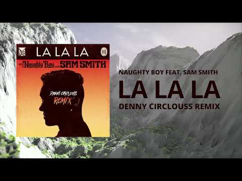 Naughty Boy Feat. Sam Smith - La La La (Denny Circlouss Afro House Remix)