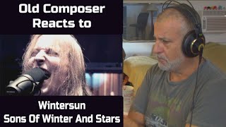 Old Composer REACTS to Wintersun Sons Of Winter And Stars | Reaction and Breakdown
