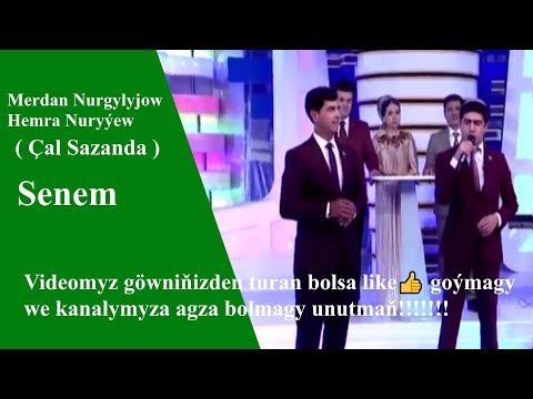Merdan Nurgylyjow Hemra Nuryýew Senem  Çal Sazanda 2019 ý