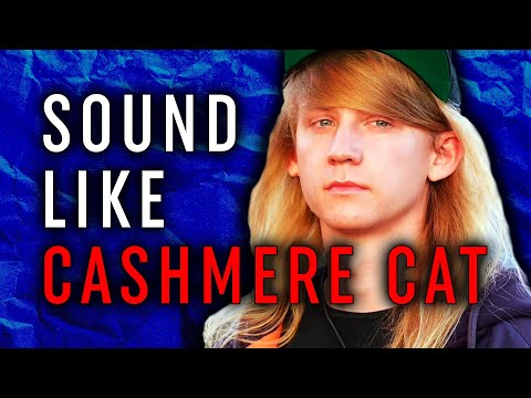 CASHMERE CAT Tutorial: In The Style Of Vol.12 - Cashmere Cat + Sample Pack (Wolves Remake)