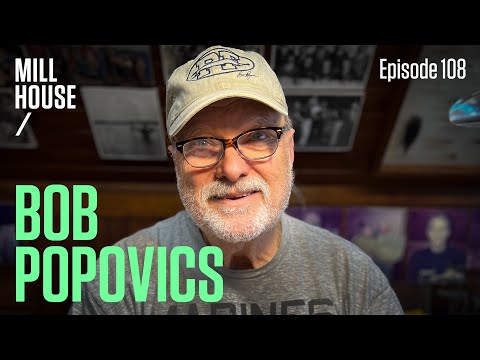 Bob Popovics | Mill House Podcast - Episode 108