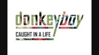 Donkeyboy -  Broke my eyes &quot;Caught in a life&quot;