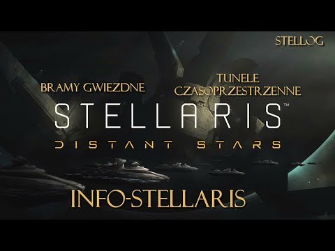 Stellaris: Distant Stars - Czym są Bramy Gwiezdne oraz Tunele Czasoprzestrzenne oraz jak Działają