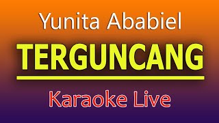 Download lagu TERGUNCANG YUNITA ABABIEL ( KARAOKE LIVE NO VOKAL ) mp3