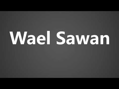 How To Pronounce Wael Sawan