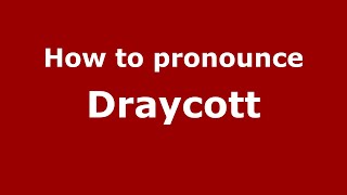 How to pronounce Draycott