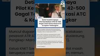 UPAYA TERAKHIR Pilot Kendalikan ATR 42-500 Gagal Total! Terkuak Komunikasi Terakhir ATC & Kapten