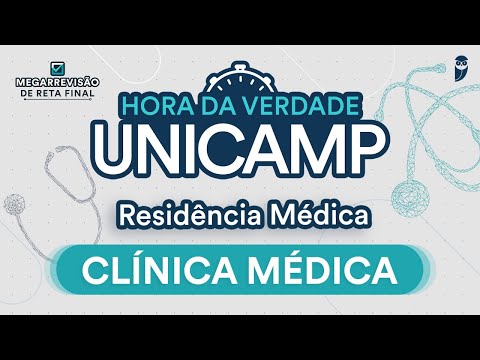 Hora da Verdade UNICAMP - Aula de Clínica Médica para Residência Médica