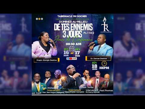 DOMINE AU MILIEU DE TES ENNEMIS |3Jours de Conférence |Tabernacle du Rocher|Lun.16 Fevrier 2026|Jr-1