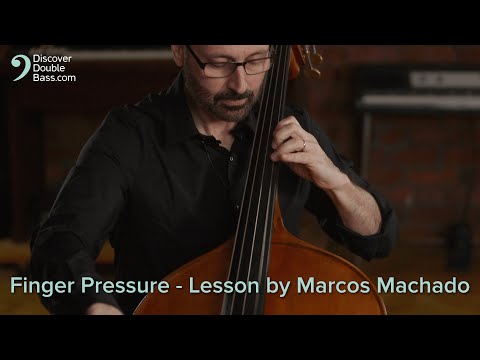Finger Pressure - Double Bass Lesson by Marcos Machado