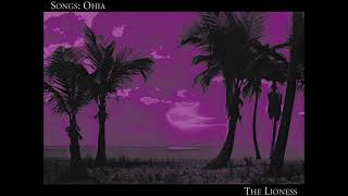 Songs: Ohia - The Lioness (Full Album)