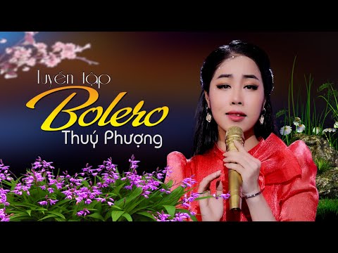 TOP Tuyệt Phẩm Bolero - THUÝ PHƯỢNG || Nhạc Xưa Để Đời.
