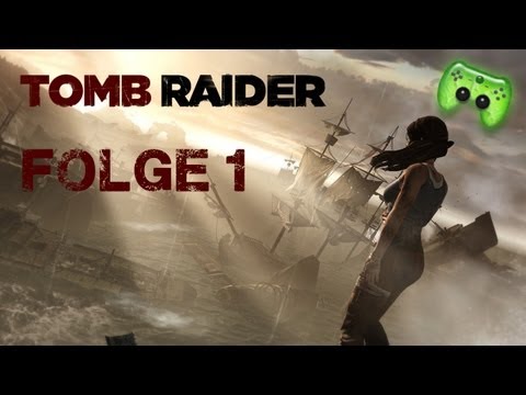 Let's Play Tomb Raider #01 [Deutsch/HD] - Ein Start mit Schock