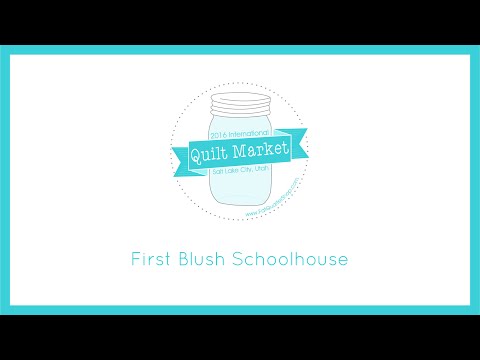 Quilt Market 2016 - First Blush Schoolhouse!
