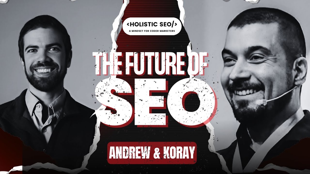 Future of SEO: 2025 Strategies Unveiled - Exclusive Interview with Koray Tugberk GUBUR