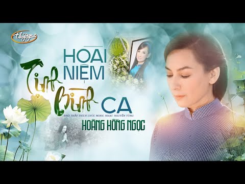 Hoài niệm Tịnh Bình ca - Hoàng Hồng Ngọc