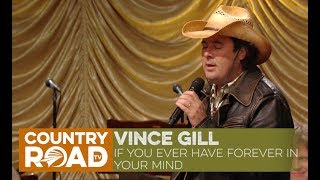 Vince Gill sings If You Ever Have Forever In Your Mind