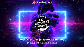 Download lagu Dj Lizven ft. Klaas & Mr. Ruiz - Feel Only Love [Slap House Remix] mp3