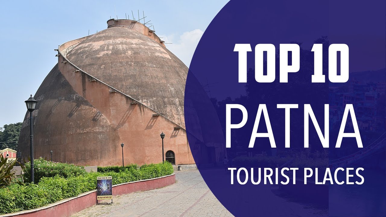 Top 10 Best Tourist Places to Visit in Patna | India - English