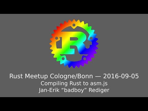 Rust Meetup Cologne (2016-09-05): Jan-Erik Rediger - Compiling Rust to asm.js