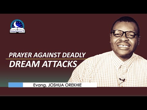 Prayer Against Deadly Dream Attacks - Evangelist Joshua TV