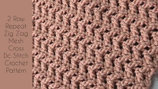 2 Row Repeat Zig Zag Mesh Cross DC Stitch Crochet Pattern | Crochet Stitches Blanket Scarf Cardigan