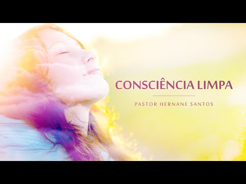Consciência Limpa - Pr Hernane Santos