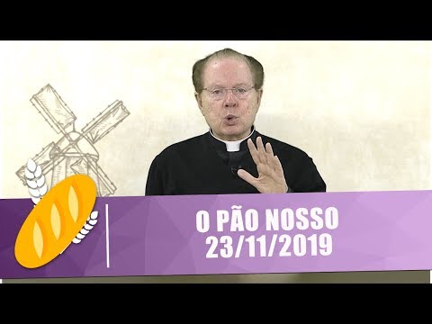 O Pão Nosso - 23/11/19