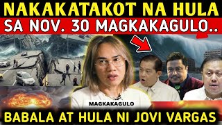 NAKAKATAKOT na HULA at BABALA ni JOVI VARGAS Sa NOV. 30 ITO ang MANGYAYARI sa PILIPINAS!