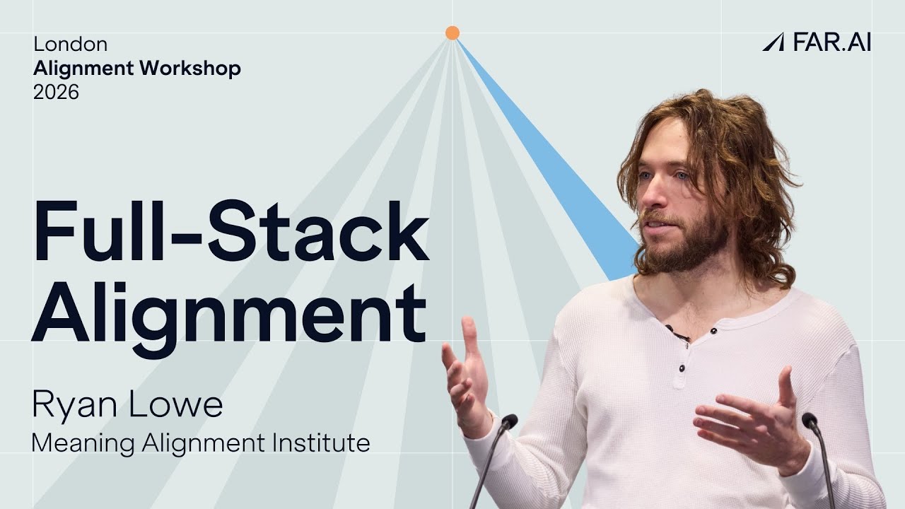Ryan Lowe - Full-stack alignment [Alignment Workshop]