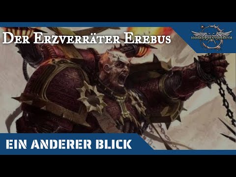 Ein anderer Blick auf den Erzverräter Erebus- Warhammer 40K Hintergründe auf dem Prüfstand