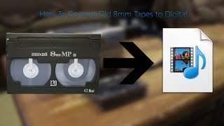 How To Convert Old 8mm Tapes to Digital