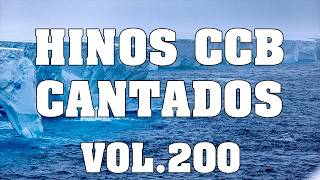 CCB Hinos Cantados - Melhores Hinos da CCB Cantados Vol.200 COMPLETO