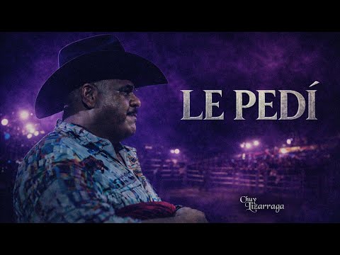 Chuy Lizárraga y su Banda Tierra Sinaloense - Le Pedí