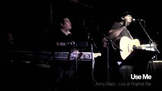 Use Me - Jonny Mack - Live at The Prophet Bar