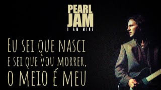 Pearl Jam - I Am Mine (Legendado em Português)