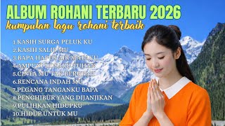 Download lagu ALBUM ROHANI TERBARU 2026 || Kumpulan lagu rohani terbaik || Kasih Surga Peluk Ku mp3